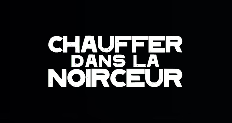 Chauffer dans la noirceur